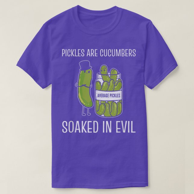 Cucumbers soaked evil Pickle Lover T-Shirt (Design Front)