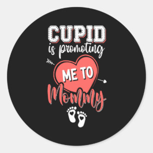 Cud Is Promoting Me To Mommy Valentines Pregnanc  Classic Round Sticker
