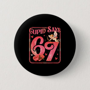 Cud Says 67 Funny Valentine Six Seven Meme Saying 6 Cm Round Badge