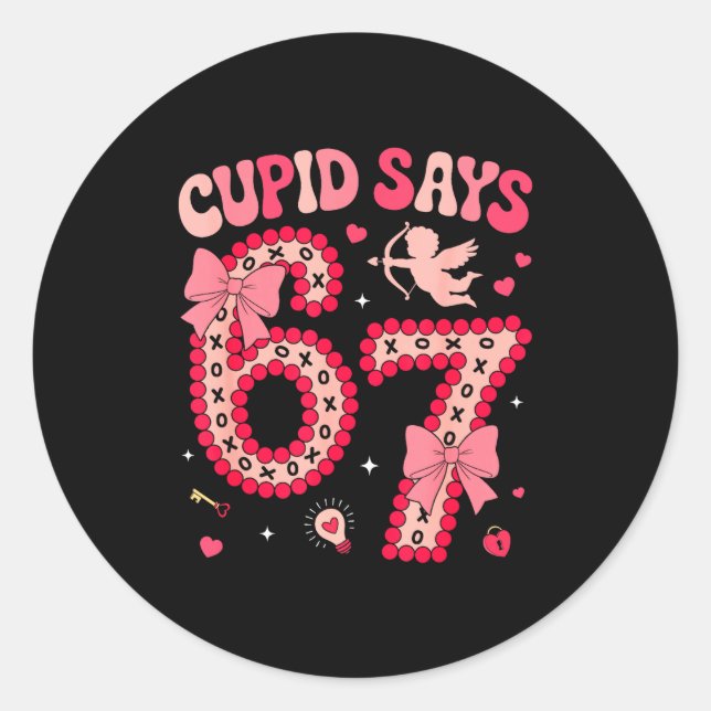 Cud Says 67 Six Seven Valentines Day Boys Girls 67 Classic Round Sticker (Front)