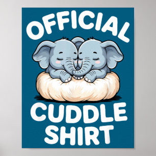 Cuddle Shirt Cute Baby Elephant Snuggle  Poster