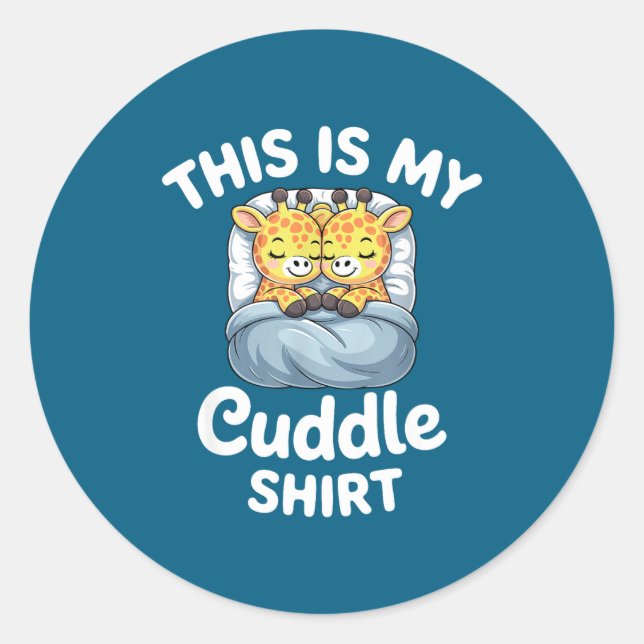 Cuddle Shirt Cute Giraffes Funny Cozy  Classic Round Sticker (Front)