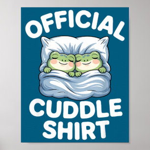Cuddle Shirt Funny Cute Frogs Cozy  Poster