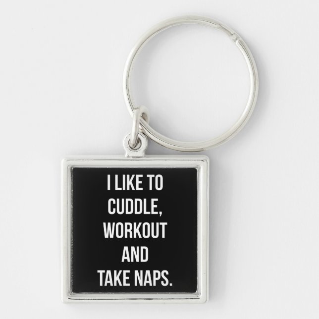 Cuddle, Workout, Take Naps, Funny Novelty Cute Gym Key Ring (Front)