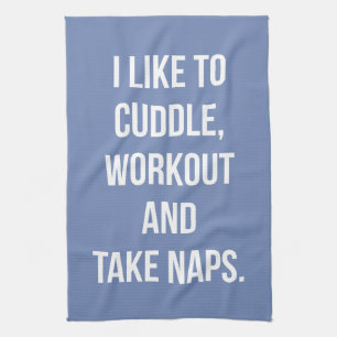 Cuddle, Workout, Take Naps, Funny Novelty Cute Gym Tea Towel