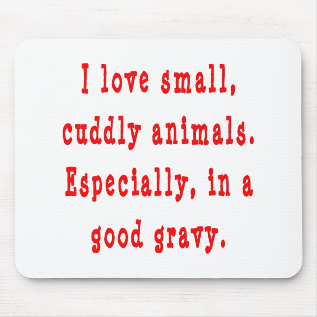 Cuddly Animals Good Gravy Mouse Pad (Front)