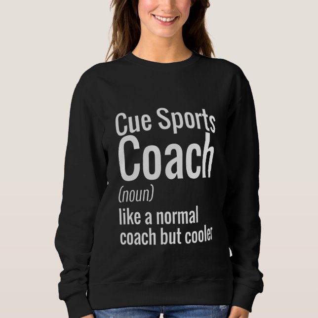 Cue Sports Coaches Are Cooler - Appreciation 1 Sweatshirt (Front)