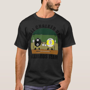 Cue Sports Pool Billiards Team All Chalked Up Bill T-Shirt