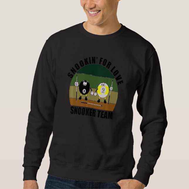 Cue Sports Pool Billiards Team Snookinu2019 for Lo Sweatshirt (Front)