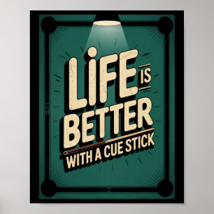 Cue Stick Billiards Life Is Better Funny Cue Sport Poster