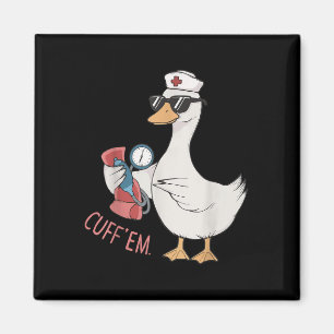 Cuff 'em Goose Nurse Funny Silly Goose Meme Er Magnet