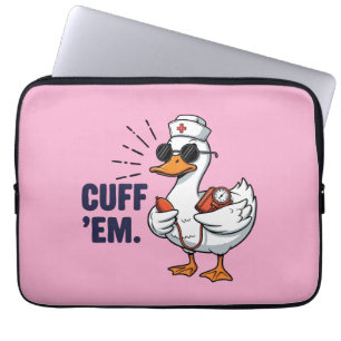 Cuff 'Em Goose Nurse Funny Silly Goose Nurse Laptop Sleeve