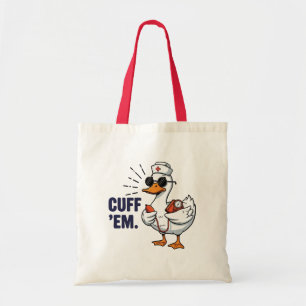 Cuff 'Em Goose Nurse Funny Silly Goose Nurse Tote Bag