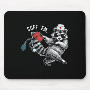 Cuff Em Nurse Practitioner Tee, Raccoon Nurse Appr Mouse Pad