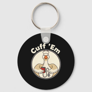 Cuff Em Nurse Shirt Funny Goose Healthcare Art Key Ring