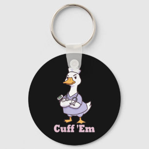 Cuff Em Nurse Shirt Funny Goose Medical Humour Key Ring
