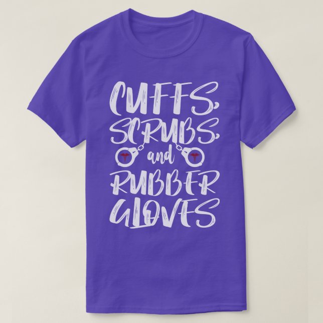 Cuffs Scrubs Rubber Gloves Correctional Nurse T-Shirt (Design Front)