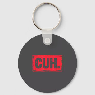 Cuh Funny Saying Meme Cuh Slang Boy Girls Teens Yo Key Ring