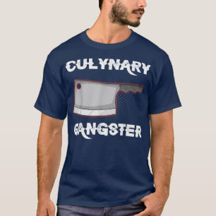 Culinary Gangster Cooking Chefs Kitchen Food T-Shirt