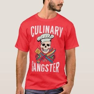 Culinary Gangster Funny Chef Cooking Kitchen Cook T-Shirt