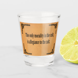Cult Morality Shot Glass