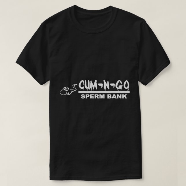 Cum-N-Go Sperm Bank Novelty Tshirt (Design Front)