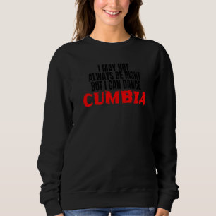 Cumbia Dance Salsa Bachata Merengue Merch I Can Da Sweatshirt