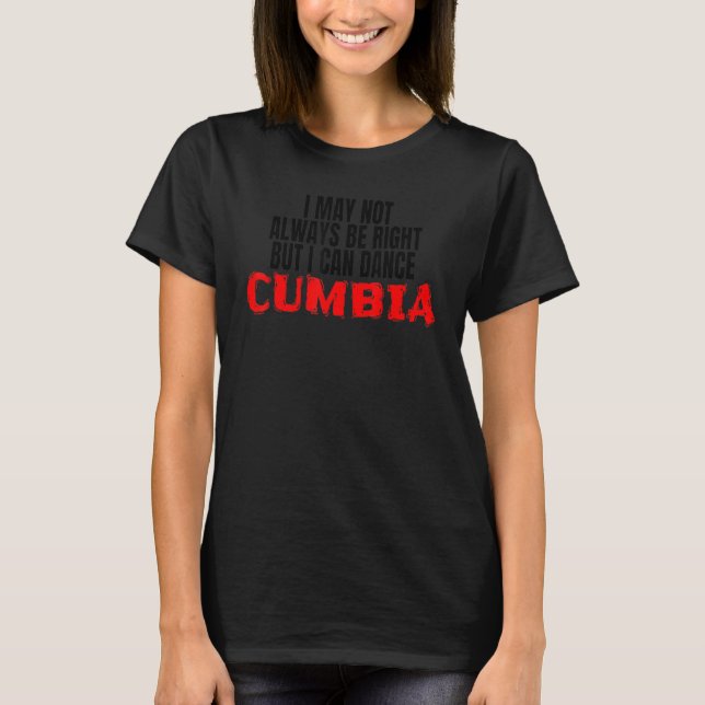 Cumbia Dance Salsa Bachata Merengue Merch I Can Da T-Shirt (Front)