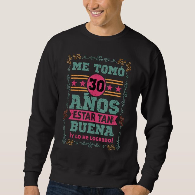 Cumpleanos Me tomo 30 Anos Estar Tan Buena Mujer Sweatshirt (Front)