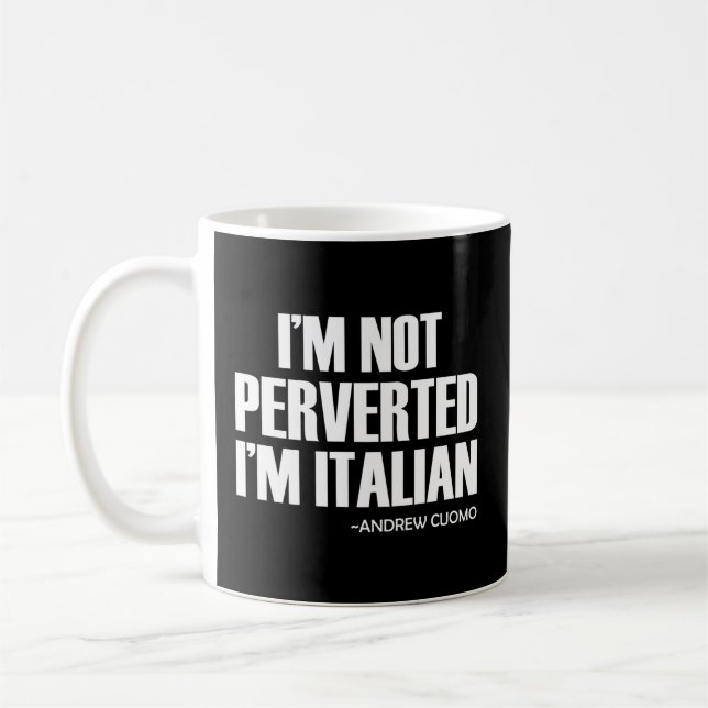Cuomo I'M Not Perverted I'M Italian Coffee Mug (Left)