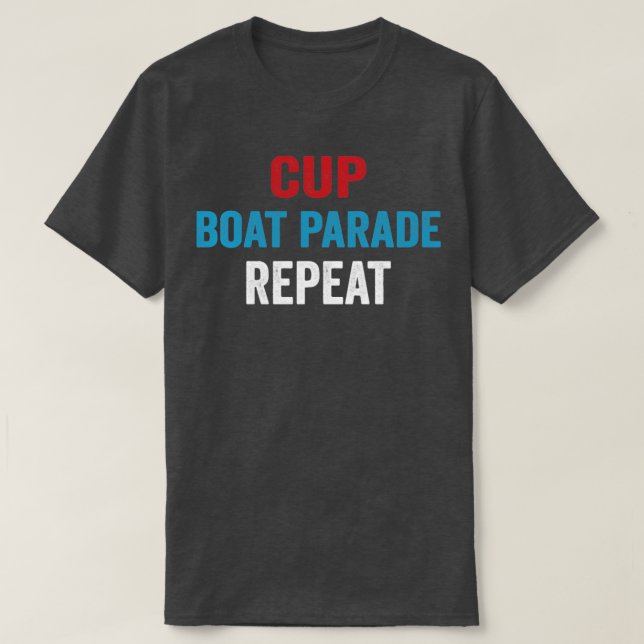Cup Boat Parade Repeat shirt Funny sport Fans1 (Design Front)
