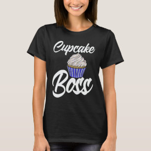 Cup Cakes Boss Women Baking Muffins Love 1 T-Shirt