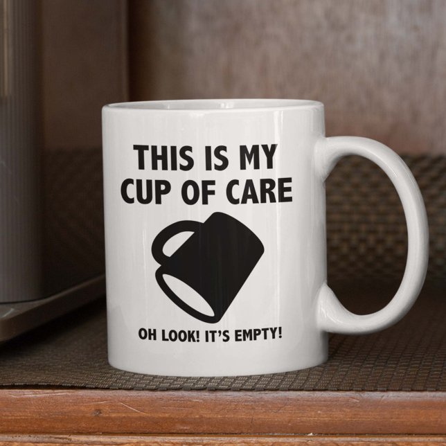 Cup Of Care Mug (This Is My Cup Of Care. Oh Look! It's Empty! Mug)