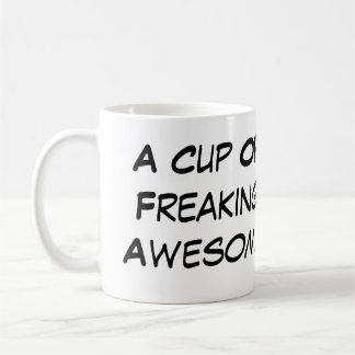Cup Of Freaking Awesome