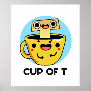 Cup Of T Funny Alphabet Tea Pun Poster