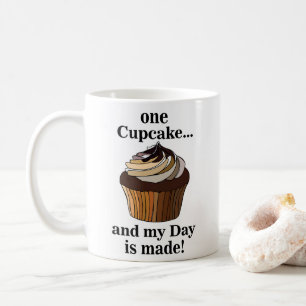 Cupcake And My Day is Made Cupcake Coffee Mug