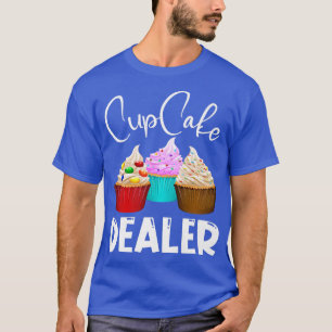 Cupcake Dealer for Baker and Pastry Cook Baking T-Shirt