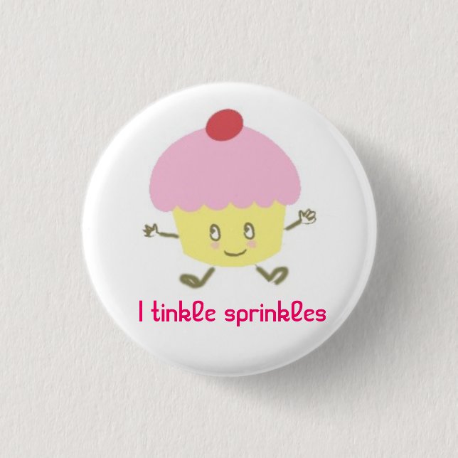 cupcake, I tinkle sprinkles 3 Cm Round Badge (Front)