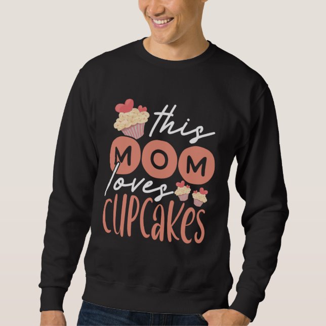 Cupcake Mom Baking Mama Baker Chef Dessert Mothers Sweatshirt (Front)