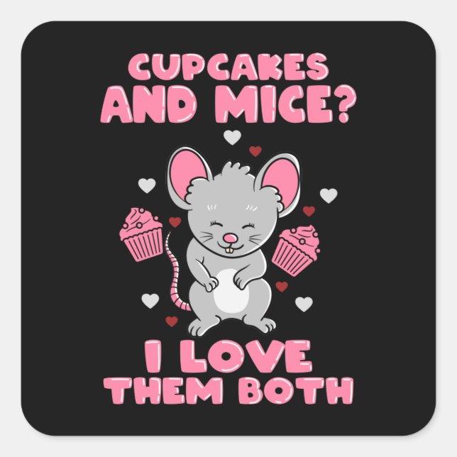 Cupcakes and Mice I love them both Square Sticker (Front)