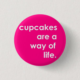 Cupcakes Are A Way Of Life 3 Cm Round Badge