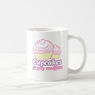 CUPCAKES ARE JUST GAY MUFFINS COFFEE MUG