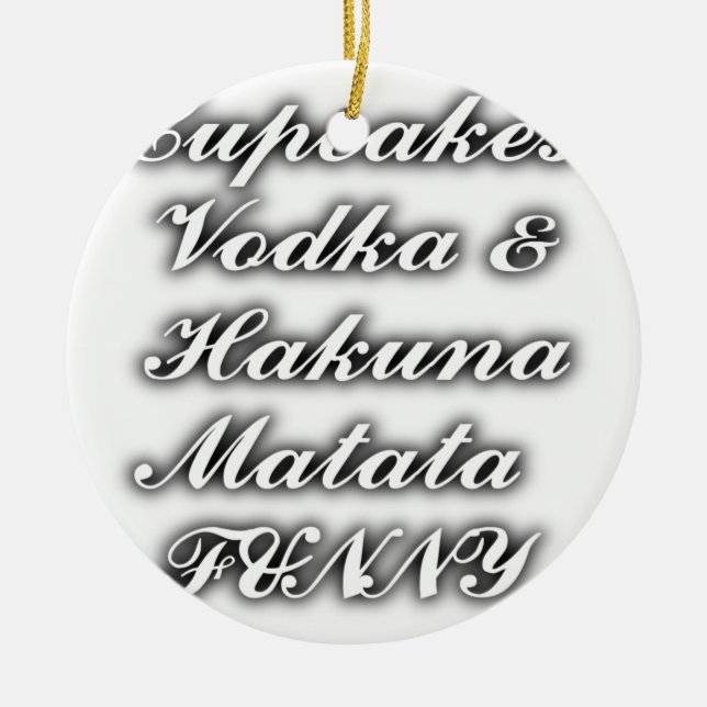 Cupcakes Vodka  Hakuna Matata FUNNY Ceramic Tree Decoration (Front)
