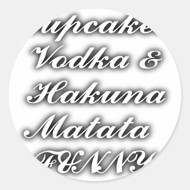 Cupcakes Vodka  Hakuna Matata FUNNY Classic Round Sticker (Front)
