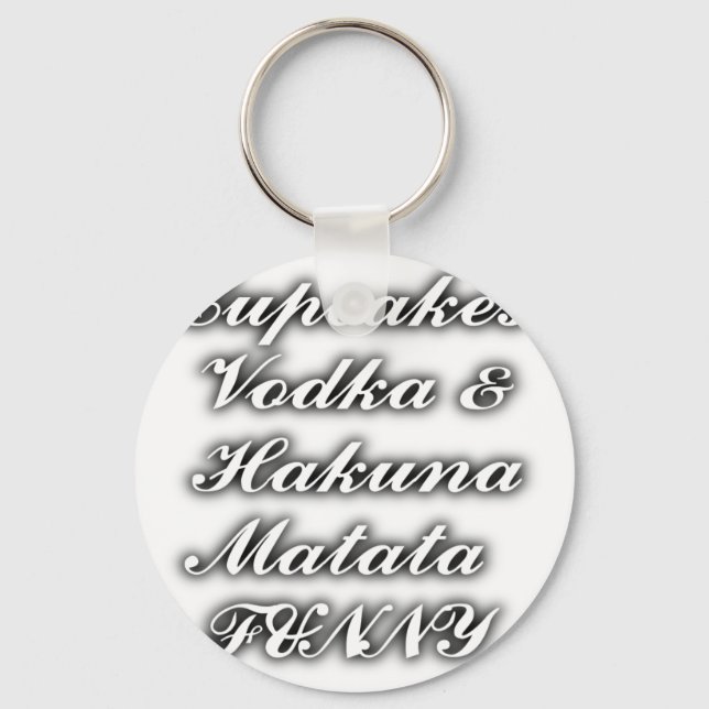 Cupcakes Vodka  Hakuna Matata FUNNY Key Ring (Front)