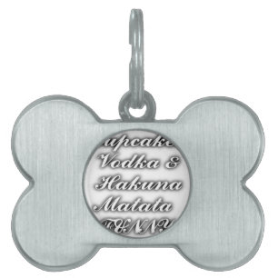 Cupcakes Vodka  Hakuna Matata FUNNY Pet Name Tag