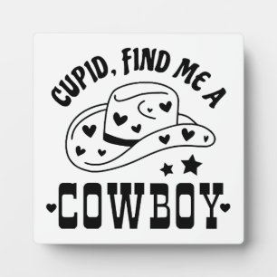 Cupid Find Me A Cowboy Western Plaque