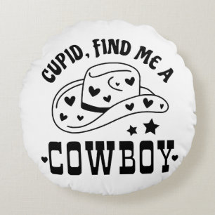 Cupid Find Me A Cowboy Western Round Cushion