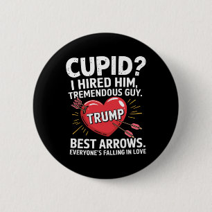 Cupid I Hired Him Tremendous Guy Best Arrows Trump 6 Cm Round Badge
