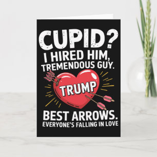 Cupid I Hired Him Tremendous Guy Best Arrows Trump Card